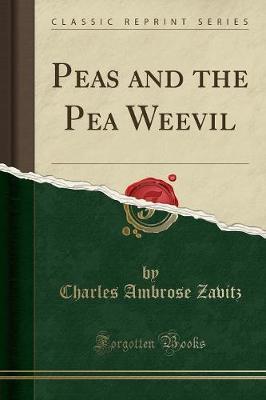 Peas and the Pea Weevil (Classic Reprint) by Charles Ambrose Zavitz image