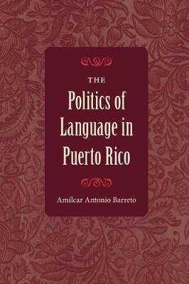 The Politics of Language in Puerto Rico by Amilcar Antonio Barreto image