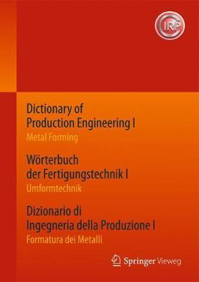 Dictionary of Production Engineering I / W rterbuch Der Fertigungstechnik I / Dizionario Di Ingegneria Della Produzione I image