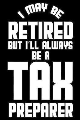 I May Be Retired But I'll Always Be A Tax Preparer by Magic Journal Publishing image