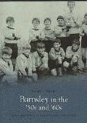 Barnsley in the '50s and '60s: Pocket Images by Louise Whitworth