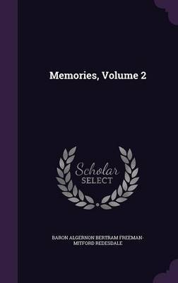 Memories, Volume 2 by Baron Algernon Bertram Freema Redesdale image