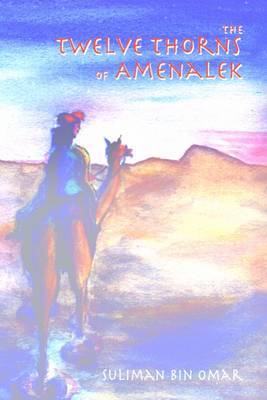 The Twelve Thorns of Amenalek on Hardback by Suliman bin Omar