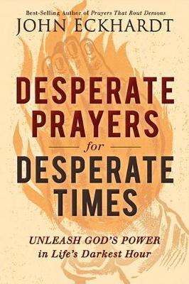 Desperate Prayers for Desperate Times by John Eckhardt image