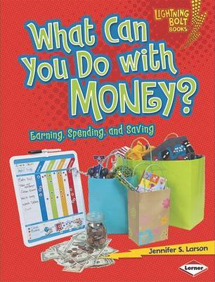 What Can You Do with Money? by Jennifer S Larson image