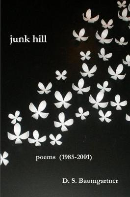 Junk Hill by D. S. Baumgartner