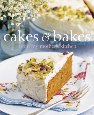 Cakes and Bakes from My Mother's Kitchen on Hardback