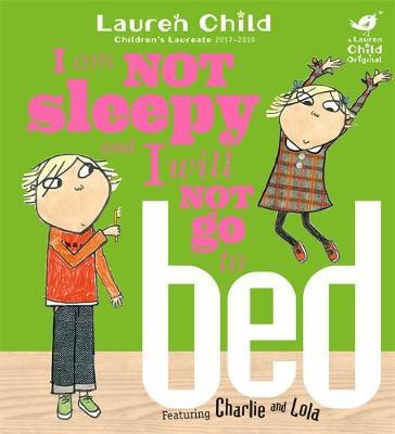 Charlie and Lola: I Am Not Sleepy and I Will Not Go to Bed by Lauren Child image