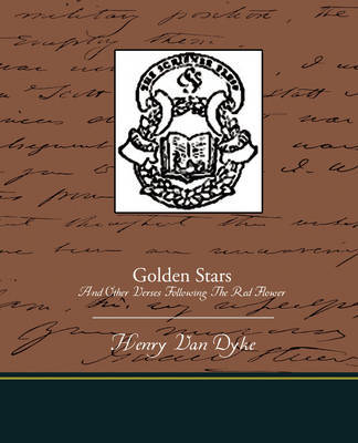 Golden Stars and Other Verses Following the Red Flower by Henry Van Dyke image