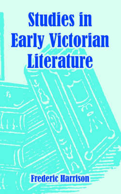 Studies in Early Victorian Literature by Frederic Harrison image
