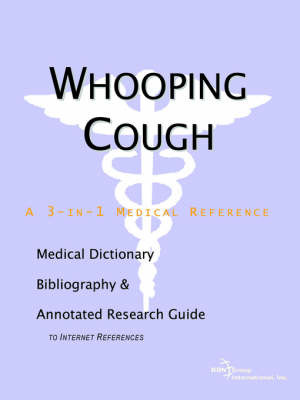 Whooping Cough - A Medical Dictionary, Bibliography, and Annotated Research Guide to Internet References on Paperback by ICON Health Publications