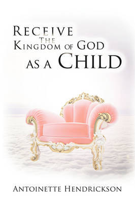 Receive the Kingdom of God as a Child by Antoinette Hendrickson image
