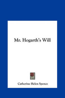 Mr. Hogarth's Will by Catherine Helen Spence image