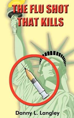 The Flu Shot That Kills by Danny L. Langley image