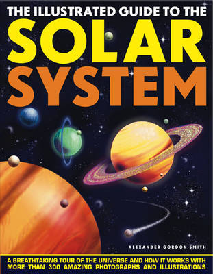 Illustrated Guide to the Solar System by Alexander Gordon Smith image