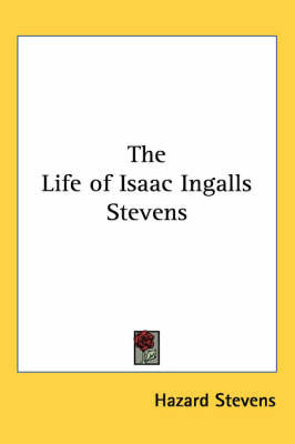 The Life of Isaac Ingalls Stevens by Hazard Stevens image
