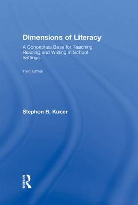 Dimensions of Literacy: A Conceptual Base for Teaching Reading and Writing in School Settings by Stephen B Kucer image