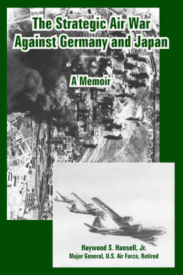 The Strategic Air War Against Germany and Japan: A Memoir by Haywood S Hansell, Jr. image