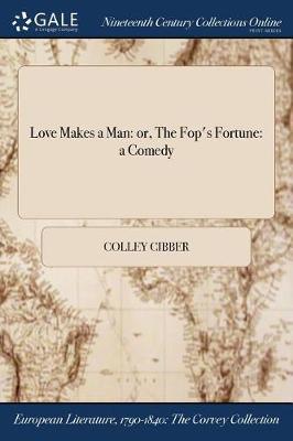 Love Makes a Man by Colley Cibber image