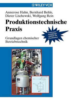 Produktionstechnische Praxis: Grundlagen Chemischer Betriebstechnik by Annerose Hahn image