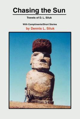 Chasing the Sun: Travels of D. L. Siluk by Dennis L Siluk image