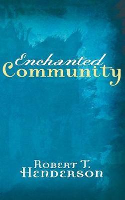 Enchanted Community by Robert T Henderson image