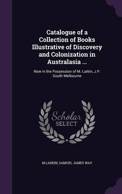 Catalogue of a Collection of Books Illustrative of Discovery and Colonization in Australasia ... image