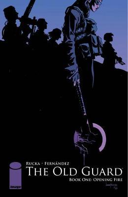 The Old Guard Book One: Opening Fire by Greg Rucka image