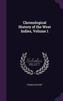 Chronological History of the West Indies, Volume 1 on Hardback by Thomas Southey