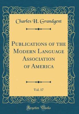 Publications of the Modern Language Association of America, Vol. 17 (Classic Reprint) by Charles H Grandgent image