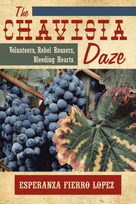 The Chavista Daze: Volunteers, Rebel Rousers, Bleeding Hearts on Paperback by Esperanza Fierro Lopez