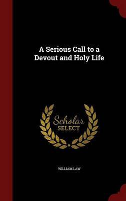 A Serious Call to a Devout and Holy Life by William Law image