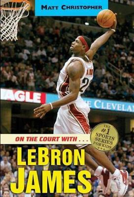 On The Court With... Lebron James by Matt Christopher image