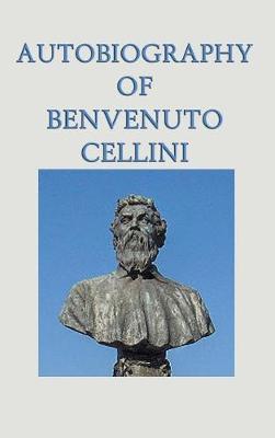 Autobiography of Benvenuto Cellini by Benvenuto Cellini image