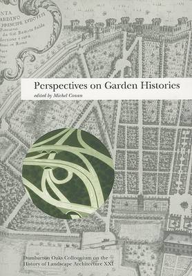 Perspectives on Garden Histories: History of Landscape Architecture Colloquium: v. 21 by Michel Conan image