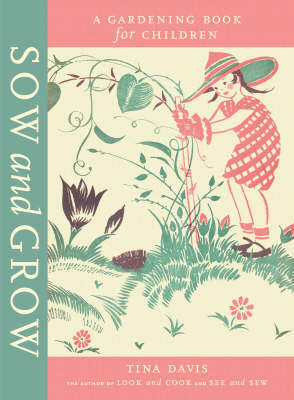 Sow and Grow: A Gardening Book for Children by Tina Davis image