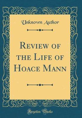 Review of the Life of Hoace Mann (Classic Reprint) by Unknown Author image