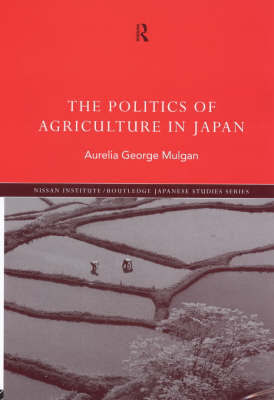 The Politics of Agriculture in Japan by Aurelia George Mulgan image