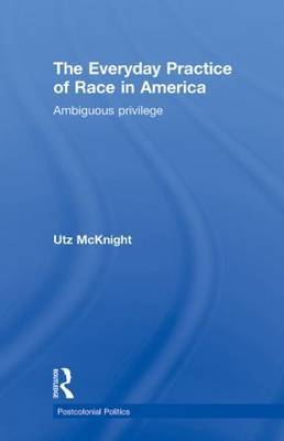 Everyday Practice of Race in America by Utz McKnight image