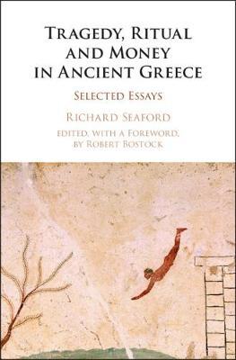 Tragedy, Ritual and Money in Ancient Greece by Richard Seaford image