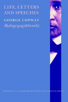 Life, Letters and Speeches by George Copway (Kahgegagahbowh) image