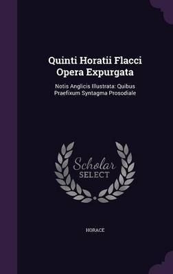 Quinti Horatii Flacci Opera Expurgata on Hardback by Horace