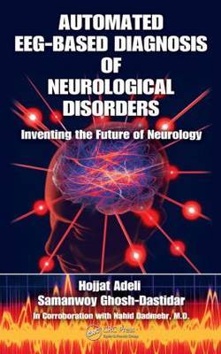 Automated EEG-Based Diagnosis of Neurological Disorders on Hardback by Hojjat Adeli