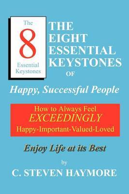 The Eight Essential Keystones of Happy, Successful People by C. Steven Haymore image