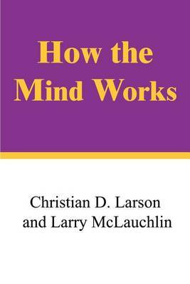How the Mind Works by Christian D Larson image