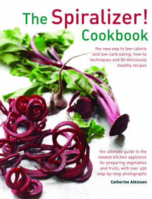 Spiralizer! Cookbook on Hardback by Atkinson Catherine