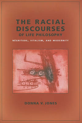 The Racial Discourses of Life Philosophy by Donna V. Jones image