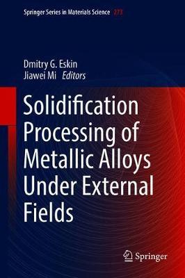 Solidification Processing of Metallic Alloys Under External Fields image