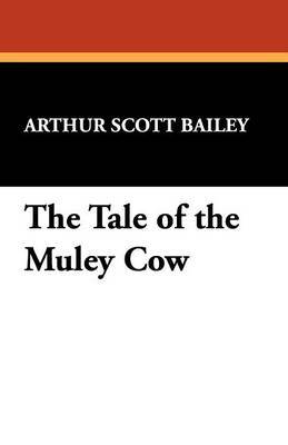 The Tale of the Muley Cow by Arthur Scott Bailey image