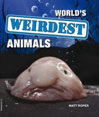 World's Weirdest Animals by Matt Roper image